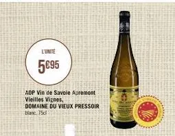 l'unite  5€95  aop vin de savoie apremont vieilles vignes,  domaine du vieux pressoir blanc, 75d 