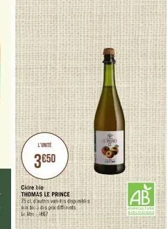 l'unite  3€50  cidre bio thomas le prince  75 cl, d'autres varietes disponibles bat bio à des prix différents l4667  pro  ab  agricultur biocodique 