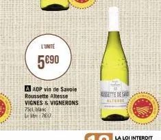 l'unité  5€90  a aop vin de savoie roussette altesse vignes & vignerons 75cl blanc le tre 7047  rossette de sa altende 