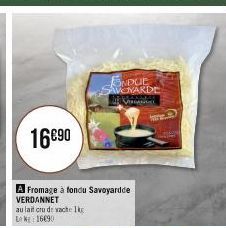 16€90  A Fromage à fondu Savoyardde  VERDANNET au lait cru de vache 1kg Lk 16090  ONDUE SAVONARDE  EXISWER 