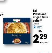 ITALIANO  Provolone  C  Bol Provolone origan terre  cuite  ²003  Produkt  150 g  29 