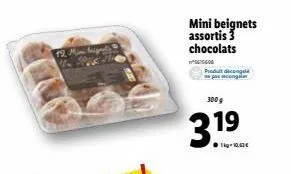 12  mini beignets assortis 3 chocolats  0.00  ut dicongela  300 g  37.⁹  19  31 