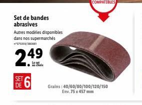 Set de bandes abrasives  Autres modèles disponibles dans nos supermarchés  n375350/380881  2.49  st au choix  SET  DE  Grains: 40/60/80/100/120/150  Env. 75 x 457 mm 