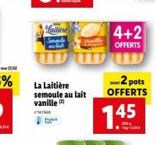 Laitière  Sumpule au lait  Produ  La Laitière semoule au lait vanille (2)  STIG  Vanille  145  -230€  4+2 OFFERTS  DONT 2 pots OFFERTS 