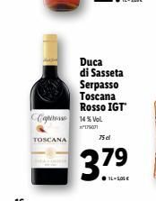 TOSCANA  Cos 14% Vol.  179071  Duca di Sasseta Serpasso Toscana Rosso IGT  75 el  379 