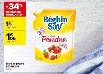 -34%  DE REMISE IMMÉDIATE  160 leg:23€  106  Leg:141€  Sucre en poudre BEGHIN SAY 750 g  EANDE  7509  Béghin Say Poudre 