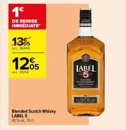1€  de remise immédiate  13%  lol:864€  1205  lel: 021€  blended scotch whisky label 5 40% vol. 70 cl  label 5 