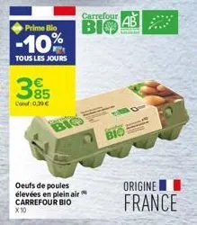 prime bio  -10%  tous les jours  395  land: 0,39 €  oeufs de poules élevées en plein air carrefour bio x10  carato  bio  carrefour  bio  ab  bio  origine  france 