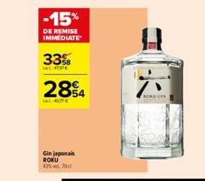 -15%  DE REMISE IMMEDIATE  33%  LeL: 4297€  284  LeL:40,77 €  Gin japonais ROKU 43% vol. 70cl  ROKU GIN 