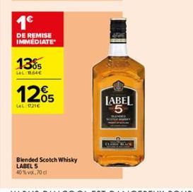 1€  DE REMISE IMMÉDIATE  13%  LOL BOHE  1205  LeL: 021€  Blended Scotch Whisky LABEL 5 40% vol. 70 cl  LABEL 5 