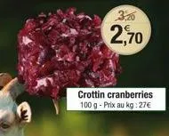 crottin cranberries 100 g - prix au kg : 27€ 