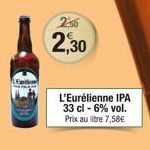 2,56  2,30  L'Eurélienne IPA 33 cl -6% vol. Prix au litre 7,58€ 