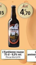 L'Eurélienne rousse 75 cl -6,5% vol. Prix au litre 6,47€  Euridic rousse  4,85  4,70 