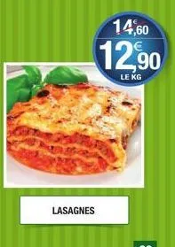 lasagnes  14,60  12,90  le kg 