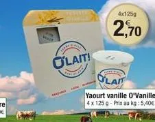 e  olait!  www.  4x125g  2,70  olait yaourt vanille o'vanille 4 x 125 g - prix au kg: 5,40€ 