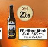 2:19  2,05  L'Eurélienne Blonde 33 cl -6,5% vol. Prix au litre 6,64€ 