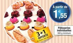 3+1  OFFERTE de moins cher des 4)  À partir de  1,55  Pâtisseries individuelles 300 g minimum 