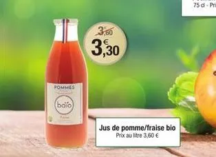 pommes  baio  free  3,60  3,30  jus de pomme/fraise bio  prix au litre 3,60 € 