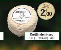 2,40  2,00  Crottin demi-sec 100 g - Prix au kg: 20€ 