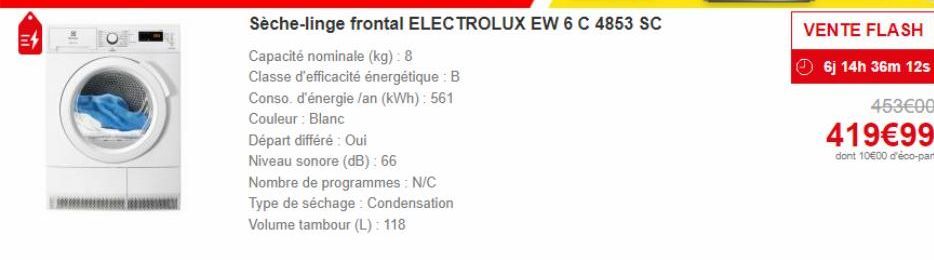 lil  Sèche-linge frontal ELECTROLUX EW 6 C 4853 SC  Capacité nominale (kg): 8  Classe d'efficacité énergétique : B Conso. d'énergie /an (kWh): 561 Couleur : Blanc  Départ différé : Oui  Niveau sonore 