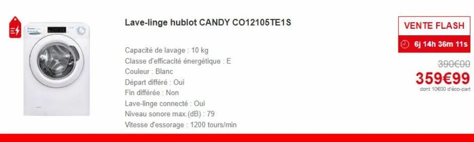 hi  lave-linge hublot candy co12105te1s  capacité de lavage : 10 kg  classe d'efficacité énergétique : e  couleur : blanc  départ différé : oui  fin différée: non  lave-linge connecté : oui  niveau so