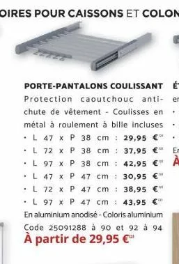 .  .  .  l 97 x p 47 cm 43,95 en aluminium anodisé - coloris aluminium code 25091288 à 90 et 92 à 94  à partir de 29,95 €  121  al 
