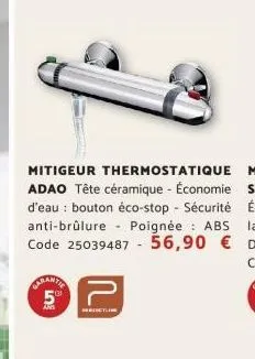 mitigeur thermostatique adao tête céramique - économie d'eau : bouton éco-stop - sécurité anti-brûlure poignée: abs code 25039487 - 56,90 €  5⁹⁰ 