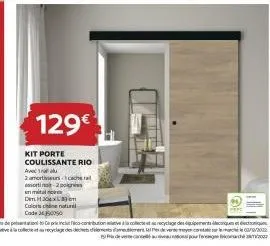 129€  kit porte coulissante rio  avec  2 amorteurs-cachera amortin smital  dm 20x83cm  calors chine naturel  code 2350050  delements  de  suggestions de ponto coprie incluico-contribution live collect