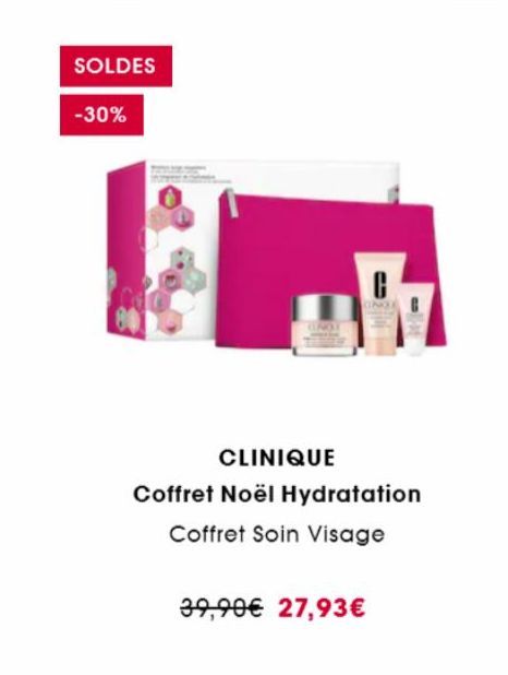 SOLDES  -30%  CLINIQUE  Coffret Noël Hydratation  Coffret Soin Visage  39,90€ 27,93€ 