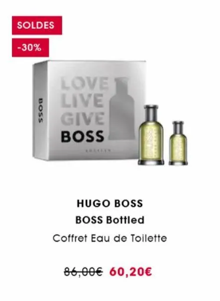 soldes  -30%  boss  love live give boss  hugo boss  boss bottled  coffret eau de toilette  86,00€ 60,20€ 