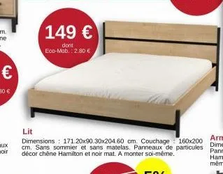 149 €  dont eco-mob.: 2.80 €  lit  dimensions: 171.20x90.30x204.60 cm. couchage 160x200 cm. sans sommier et sans matelas. panneaux de particules décor chêne hamilton et noir mat. a monter soi-même. 