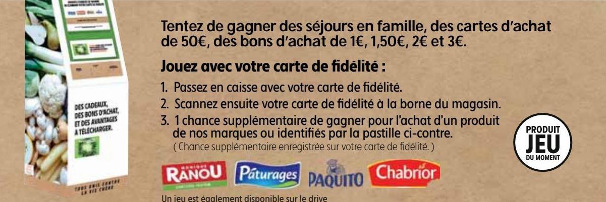 Tentez de gagner des séjours en famille, des cartes d’achat de 50€, des bons d’achat de 1€, 1,50€, 2€ et 3€.