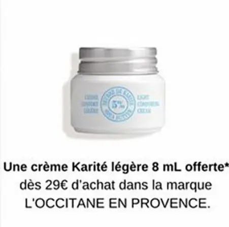 1132  5%  une crème karité légère 8 ml offerte* dès 29€ d'achat dans la marque  l'occitane en provence. 