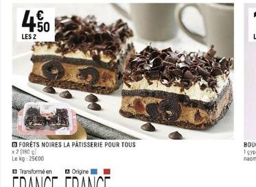 LES 2  50  FORÊTS NOIRES LA PATISSERIE POUR TOUS  x 2 (180 g)  Le kg: 25€00 