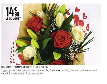 14,⁹9  LE BOUQUET  B  BOUQUET COMPOSE DE 11 TIGES 50 CM  1 gypsophilia, 5 lys oriental blanc bouton 2+, 2 phoenix (feuille), 3 roses bouton 4 cm red naomi, 2 roses bouton 4 cm avalanche 