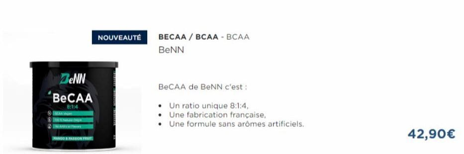 BeNN  BeCAA  8:1:4  MANGO & PASSION FRUIT  BURU  NOUVEAUTÉ BECAA / BCAA - BCAA BENN  BeCAA de BeNN c'est :  • Un ratio unique 8:1:4,  • Une fabrication française,  • Une formule sans arômes artificiel