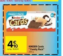 family pack kinder  cards  4.10  €  lekg: 16,02 €  kinder cards "family pack" 256 g 