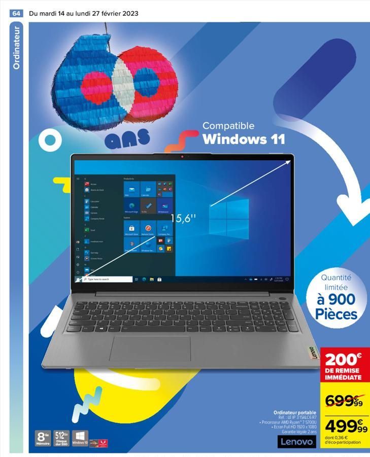 Ordinateur $  64 Du mardi 14 au lundi 27 février 2023  O ans  8 512  Disque dur $50  58881  4  C  WD  15,6"  Compatible Windows 11  eers I 166 16 1  8888  COURT  Quantité limitée  à 900 Pièces  Ordina