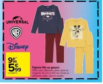 universal  wb  disney  999  599  ហ  le pyjama  hogwarts  gle  pyjama fille ou garçon  100% coton diferents coloris selon les magasins. du 2/3 au 11/12 ans. existe en différentes talles selon le modele