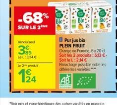 -68%  SUR LE 2  Vendu soul  399  LeL:3,24 €  Le 2 produt  124  Bio  Bio  Purjus bio PLEIN FRUIT Orange ou Pomme, 6x 20 cl.  Soit les 2 produits: 5,13 € - Soit le L: 2.14 € Panachage possible entre les