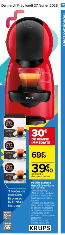 Du mardi 14 au lundi 27 février 2023 73  NISAN  Doke  Gusto  ESPRESSO  INTENSO  NESEPE Dolce  Gusto  ESPRESSO INTENSO  NESC Dolce Gusto  ESPRESSO INTENSO  15  PURS  3 boîtes de capsules Espresso INTEN