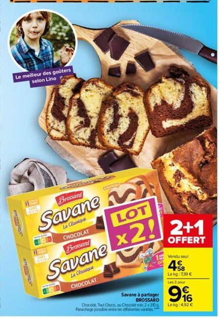 HOTENTRS  Le meilleur des goûters selon Lino  SANS  Brossard  Savane  Le Classique  SANS  CHOCOLAT  Brossard  Savane  Le Classique CHOCOLAT  CO  LOT  x2!  TREE  Savane à partager BROSSARD  Chocolat, T