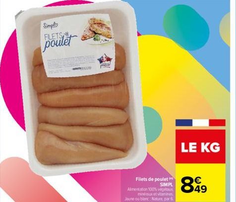 Simple  FLETS  poulet  Filets de poulet SIMPL  Alimentation 100% végétaux minéraux et vitamines Jaune ou blanc: Nature, par 6  LE KG  849 