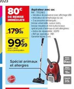 80€  DE REMISE IMMÉDIATE  17999  9999  dont 1,20 € d'éco-participation  Spécial animaux et allergies  Aspirateur avec sac Ref: TX52ALG  Variateur de puissance avec affichage LED Indicateur de rempliss