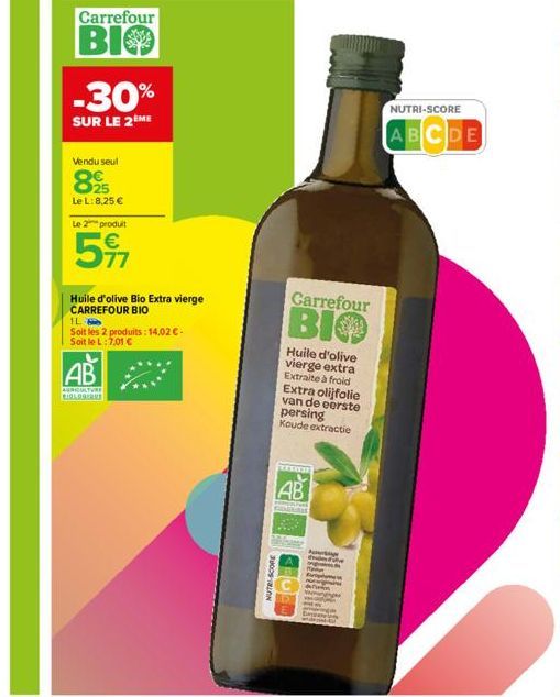 Carrefour  BIO  Vendu seul  -30%  SUR LE 2 ME  25  Le L: 8,25 €  Le 2 produit  77  Huile d'olive Bio Extra vierge CARREFOUR BIO  AB  AGRICULTURE BIOLOGERUS  1L  Soit les 2 produits: 14,02 €. Soit le L