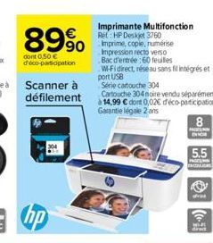 89%  dont 0,50 € d'éco-participation  Scanner à défilement  Imprimante Multifonction Ret: HP Deskjet 3760  Imprime, cople, numérise Impression recto verso Bac d'entrée 60 feuilles  W-Fi direct, réseau