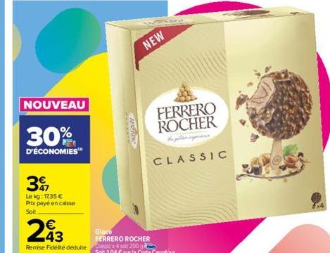 397  Le kg: 17,35 € Prix payé en caisse  Soit  NOUVEAU  30%  D'ÉCONOMIES™  *******  Franc  NEW  FERRERO ROCHER  CLASSIC 