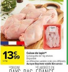 1399  Lekg  Cuisse de lapin  La barquette de 1 kg environ  Disponible  en différentes variétés à des prix différents. Aurayon Boucherie-volaille libre service 