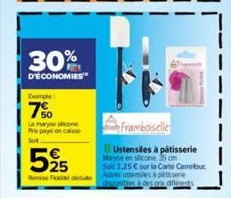 30%  d'économies  exemple:  7%  la maryse silicone prexpaye on caisse  soit  525  romie fiddoduto  framboiselle  ustensiles à pâtisserie maryse en silicone. 35 cm  solt 2,25 € sur la carte carrefour. 