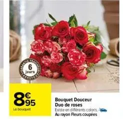 6  jours  895  le bouquet  bouquet douceur  duo de roses existe en différents coloris au rayon fleurs coupées 